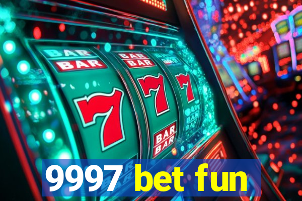 9997 bet fun